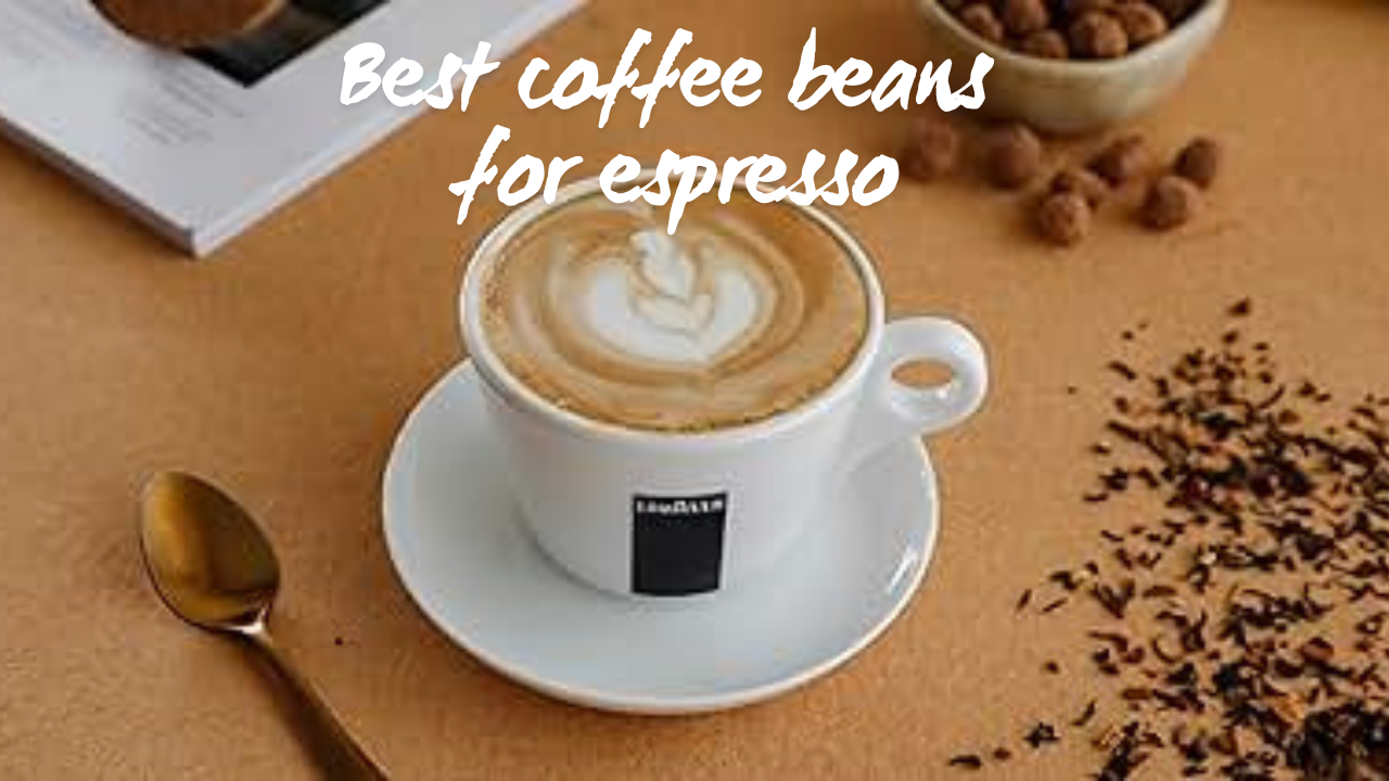 Best coffee beans for espresso