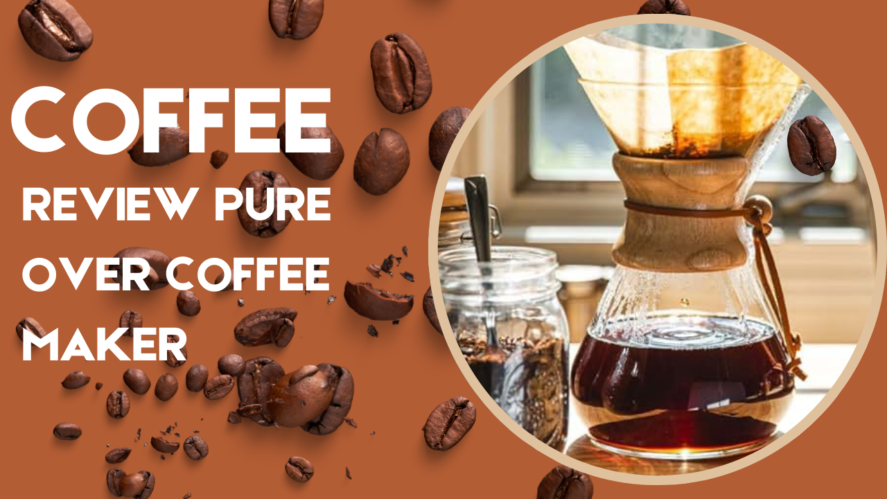 Pure Over Coffee Maker Review